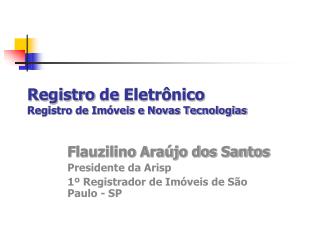 Registro de Eletrônico Registro de Imóveis e Novas Tecnologias