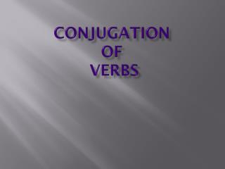 Conjugation of Verbs