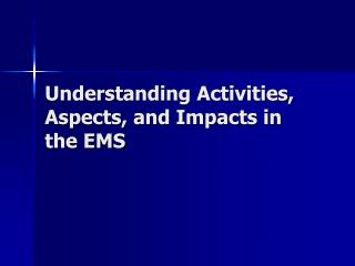 Understanding Activities, Aspects, and Impacts in the EMS