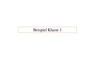 Beispiel Klasse 1