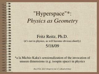 &quot;Hyperspace&quot;*: Physics as Geometry