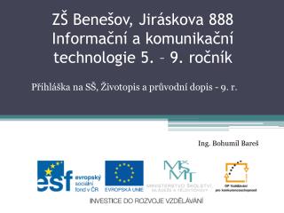 ZŠ Benešov, Jiráskova 888 Informační a komunikační technologie 5. – 9. ročník