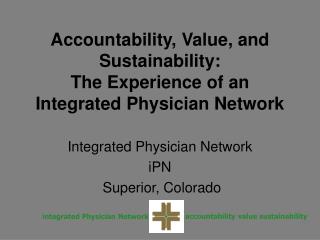 Accountability, Value, and Sustainability: The Experience of an Integrated Physician Network