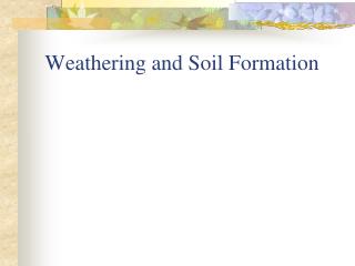 Weathering and Soil Formation