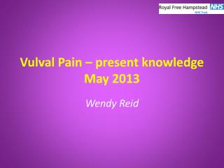 Vulval Pain – present knowledge May 2013