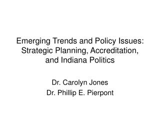 Emerging Trends and Policy Issues: Strategic Planning, Accreditation, and Indiana Politics