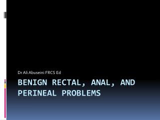 Benign Rectal, Anal, and Perineal Problems