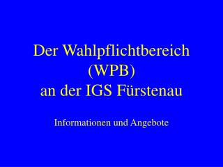 Der Wahlpflichtbereich (WPB) an der IGS Fürstenau