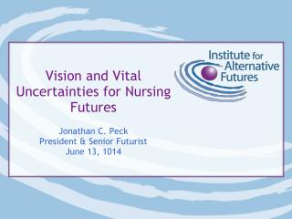 Vision and Vital Uncertainties for Nursing Futures