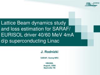J. Rodnizki SARAF, Soreq NRC HB2008, August, 2008 Nashville TN