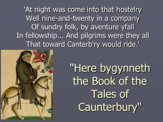 &quot;Here bygynneth the Book of the Tales of Caunterbury&quot;