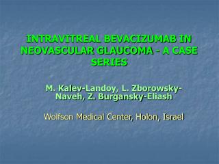 INTRAVITREAL BEVACIZUMAB IN NEOVASCULAR GLAUCOMA - A CASE SERIES