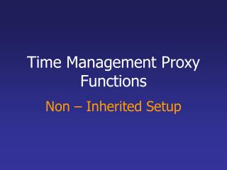 Time Management Proxy Functions