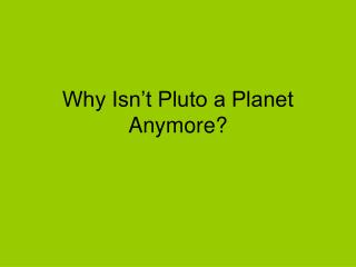 Why Isn’t Pluto a Planet Anymore?