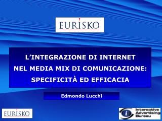 L’INTEGRAZIONE DI INTERNET NEL MEDIA MIX DI COMUNICAZIONE: SPECIFICITÀ ED EFFICACIA