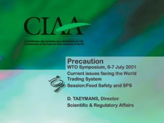 Precaution WTO Symposium, 6-7 July 2001 Current issues facing the World Trading System