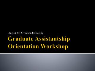 Graduate Assistantship Orientation Workshop