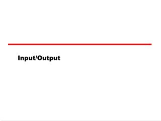 Input/Output