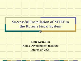 Successful Installation of MTEF in the Korea’s Fiscal System