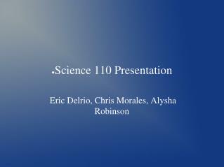 Science 110 Presentation