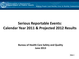 Serious Reportable Events: Calendar Year 2011 &amp; Projected 2012 Results
