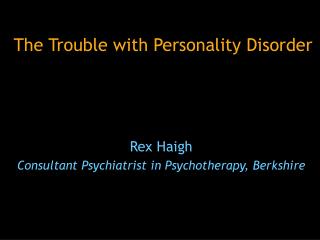 The Trouble with Personality Disorder