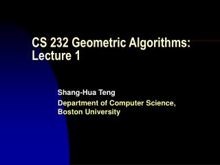 CS 232 Geometric Algorithms: Lecture 1