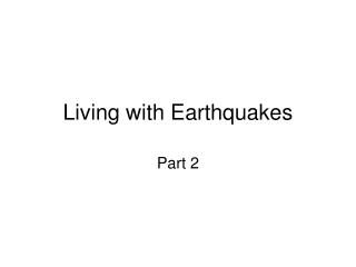 Living with Earthquakes