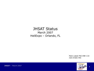 JHSAT Status March 2007 HeliExpo – Orlando, FL