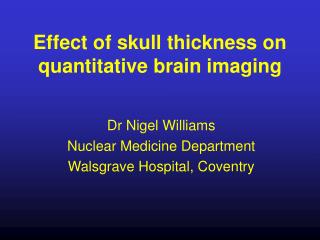 Effect of skull thickness on quantitative brain imaging