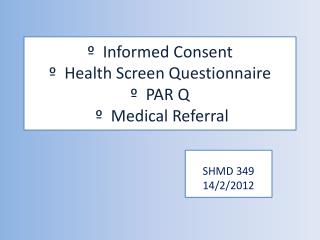 º Informed Consent º Health Screen Questionnaire º PAR Q º Medical Referral