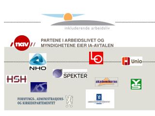 PARTENE I ARBEIDSLIVET OG MYNDIGHETENE EIER IA-AVTALEN