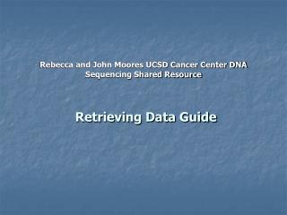 Rebecca and John Moores UCSD Cancer Center DNA Sequencing Shared Resource