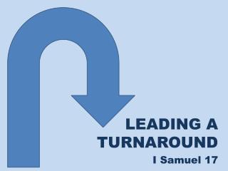 LEADING A TURNAROUND I Samuel 17