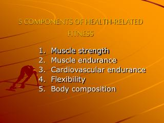 5 COMPONENTS OF HEALTH-RELATED FITNESS