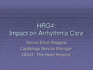 HRG4: Impact on Arrhythmia Care