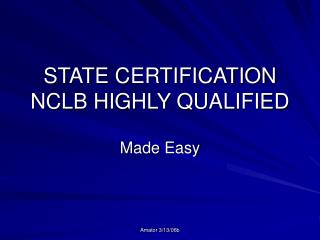 STATE CERTIFICATION NCLB HIGHLY QUALIFIED