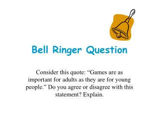 Bell Ringer Question