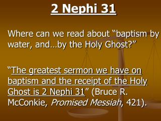 2 Nephi 31 Where can we read about “baptism by water, and…by the Holy Ghost?”