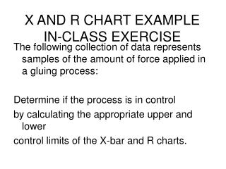 X AND R CHART EXAMPLE IN-CLASS EXERCISE