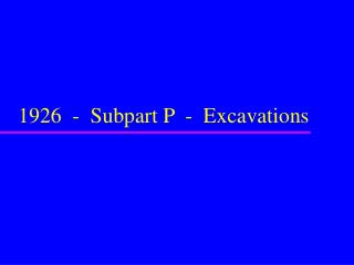 1926 - Subpart P - Excavations