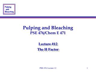 Pulping and Bleaching PSE 476/Chem E 471