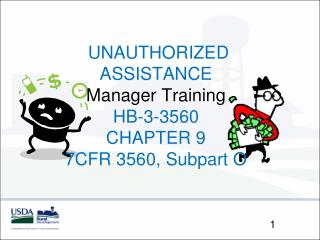 UNAUTHORIZED ASSISTANCE Manager Training HB-3-3560 CHAPTER 9 7CFR 3560, Subpart O