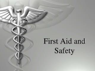 First Aid and Safety
