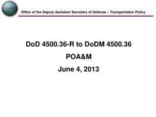 DoD 4500.36-R to DoDM 4500.36 POA&amp;M June 4, 2013