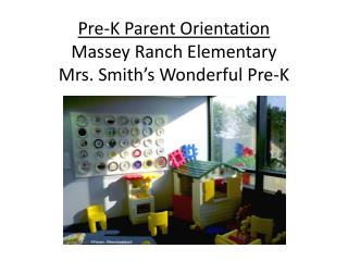 Pre-K Parent Orientation Massey Ranch Elementary Mrs. Smith’s Wonderful Pre-K