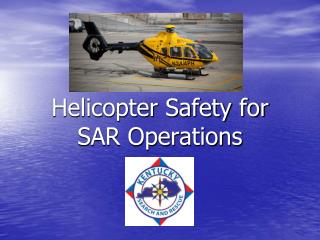 Helicopter Safety for SAR Operations