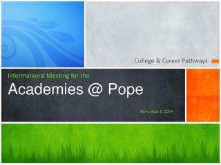 Informational Meeting for the Academies @ Pope November 6, 2014
