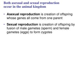 Both asexual and sexual reproduction occur in the animal kingdom