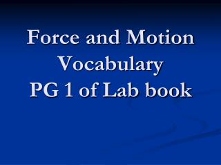 Force and Motion Vocabulary PG 1 of Lab book